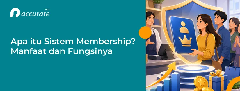 Apa itu Sistem Membership? Ini Manfaat dan Fungsinya untuk Bisnis Anda