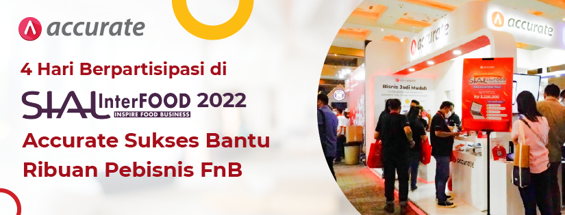 4 Hari Berpartisipasi di Sial Interfood 2022, Accurate Sukses Bantu Ribuan Pebisnis FnB di Indonesia
