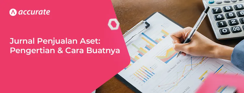 Apa itu Jurnal Penjualan Aset Ini Pengertian dan Cara Membuatnya