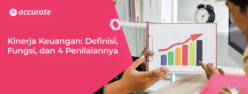 Kinerja Keuangan Pengertian, Fungsi dan 4 Penilaiannya