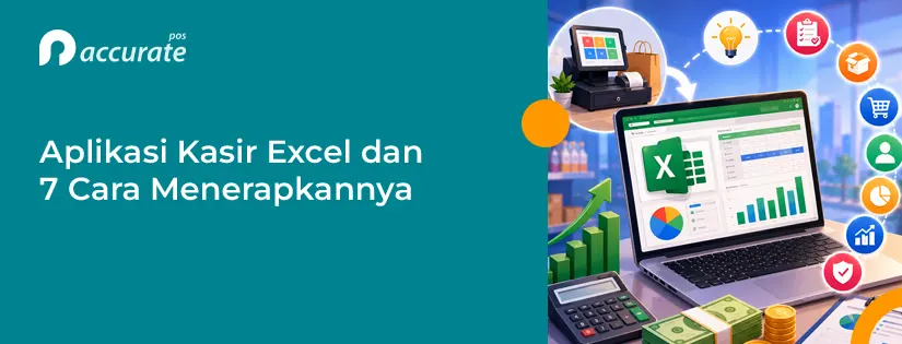 Pengertian Aplikasi Kasir Excel dan 7 Cara Menerapkannya