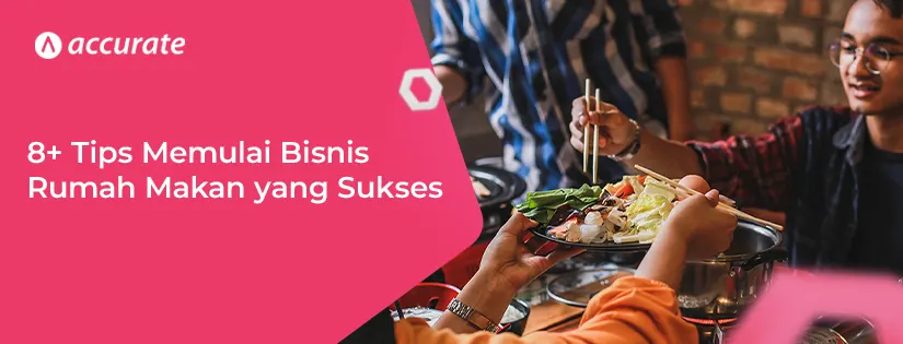 8+ Tips Memulai Bisnis Rumah Makan yang Sukses