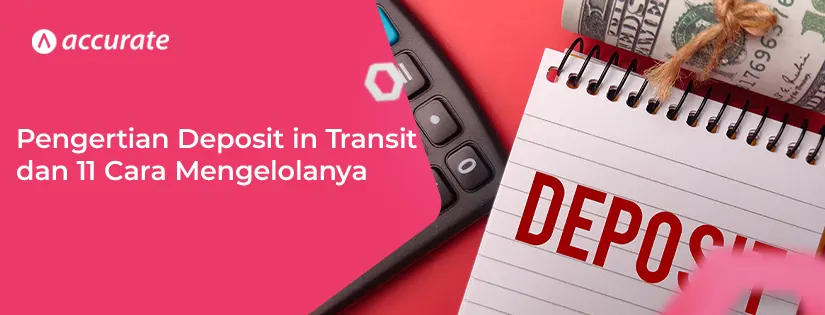 Deposits in transit: Pengertian dan Cara Mengelolanya