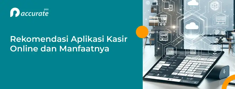 Rekomendasi Aplikasi Kasir Online dan Manfaatnya