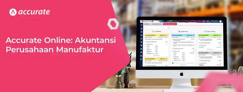 Akuntansi Perusahaan Manufaktur dengan Accurate Online