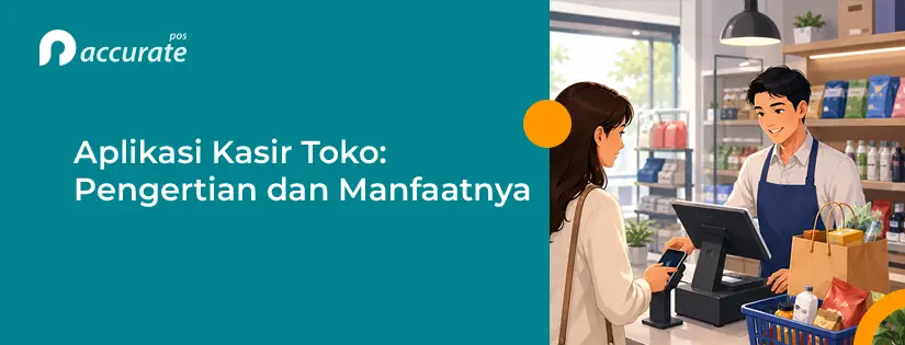 Aplikasi Kasir Toko: Pengertian, Manfaat dan 10 Peran Pentingnya dalam Kesuksesan Bisnis