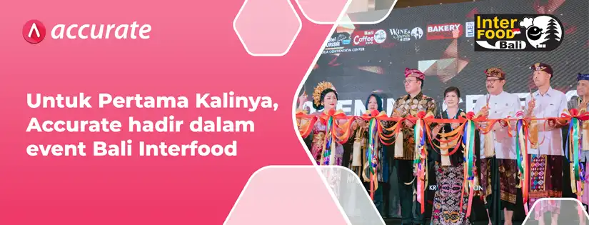 Accurate Indonesia Hadir di Bali Interfood dengan Doorprize dan Program Menarik yang Membantu para UMKM Lokal