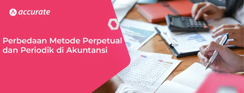 5 Perbedaan Metode Perpetual dan Periodik di Akuntansi