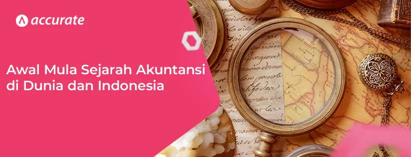 Awal Mula Sejarah Akuntansi di Dunia dan Indonesia