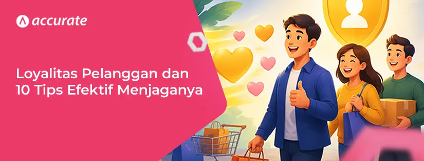 Loyalitas Pelanggan dan 10 Tips Efektif Meningkatkannya