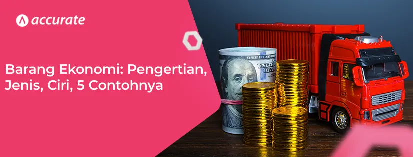 Barang Ekonomi: Pengertian, Contoh, dan Perbedaannya dengan Barang Bebas