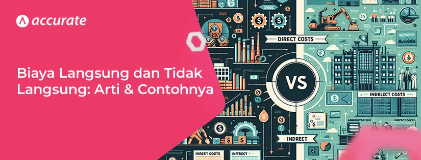Biaya Langsung dan Tidak Langsung: Arti, Contoh, Perbedaan