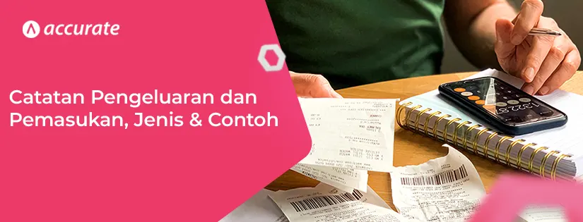 Catatan Pengeluaran dan Pemasukan 3 Jenis dan Contoh