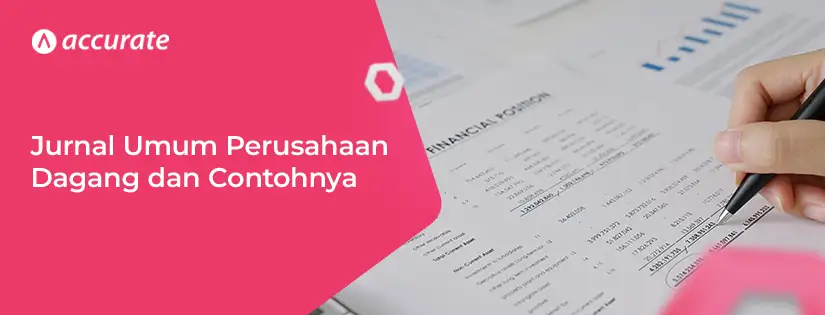 accurate.id Jurnal Umum Perusahaan Dagang dan Contohnya Jurnal Umum Perusahaan Dagang dan Contohnya