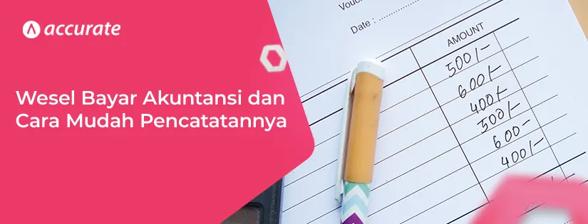 Wesel Bayar Akuntansi dan Cara Mudah Pencatatannya