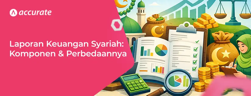 Laporan Keuangan Syariah: Komponen dan Perbedaannya