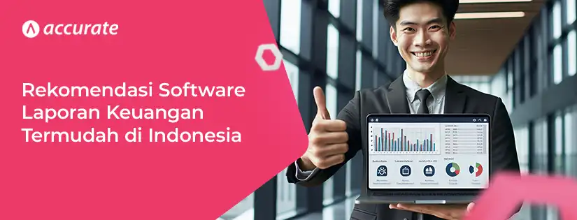 Rekomendasi Software Laporan Keuangan Termudah di Indonesia