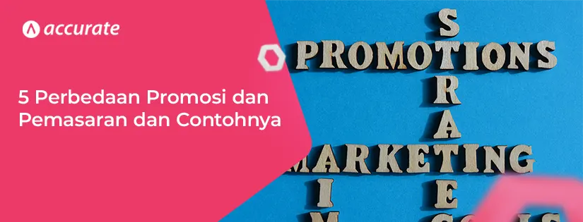 5 Perbedaan Promosi dan Pemasaran yang Wajib Diketahui