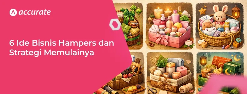 accurate.id 6 Ide Bisnis Hampers dan Strategi Memulainya 6 Ide Bisnis Hampers dan Strategi Memulainya