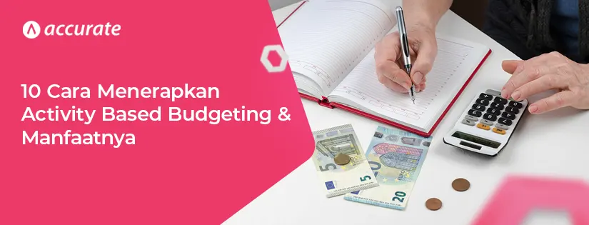 Activity Based Budgeting: Pengertian dan Caa Menerapkannya