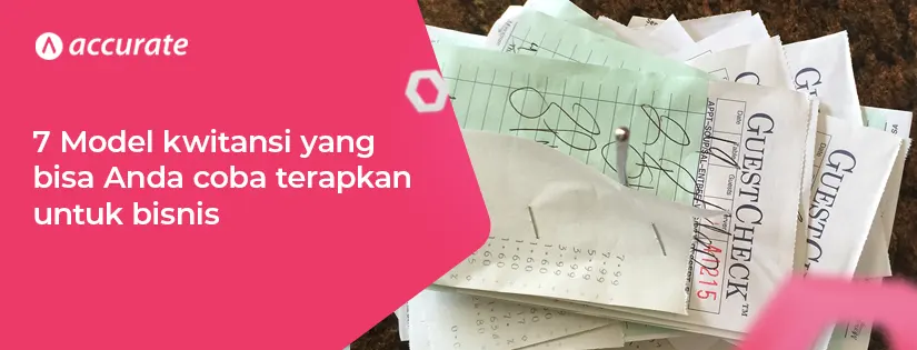 7 Model kwitansi yang bisa Anda coba terapkan dalam bisnis