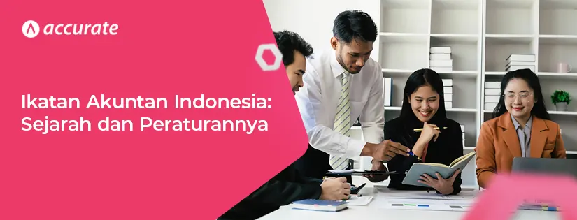 Ikatan Akuntan Indonesia: Sejarah dan Peraturannya