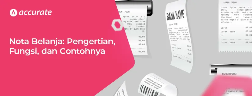 Nota Belanja: Pengertian, Fungsi, dan Contohnya