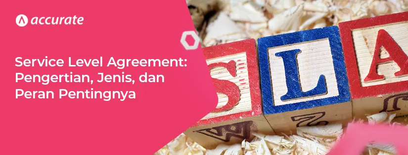 Service Level Agreement (SLA): Pengertian, Jenis, dan Peran Pentingnya