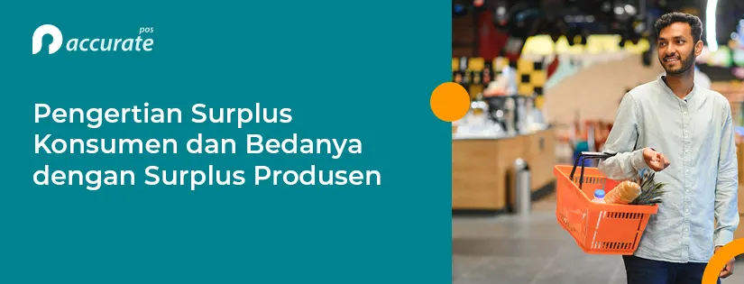 Pengertian Surplus Konsumen dan Bedanya dengan Surplus Produsen