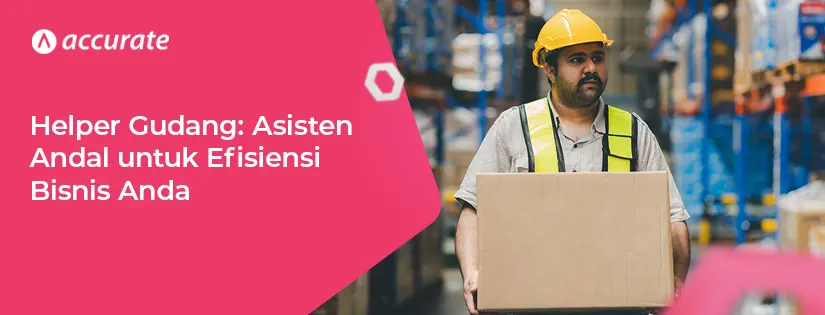 Helper Gudang: Asisten Andal untuk Efisiensi Bisnis Anda