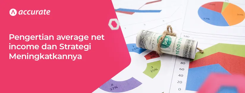 Pengertian Average Net Income dan Strategi Meningkatkannya