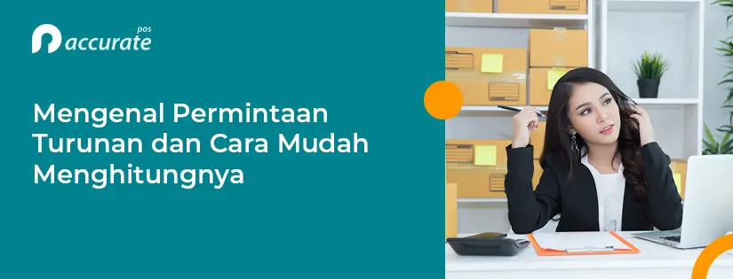 Mengenal Permintaan Turunan dan Cara Menghitungnya