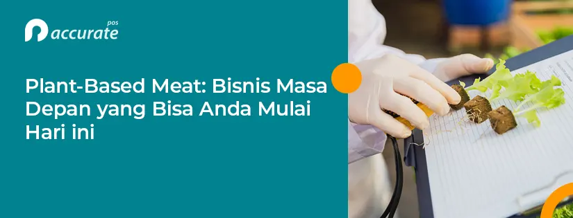 Plant-based Meat: Bisnis Masa Depan yang Bisa Anda Mulai Hari Ini