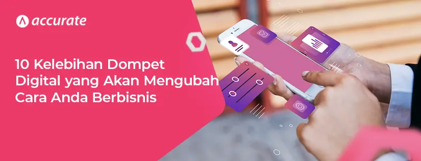 10 Kelebihan Dompet Digital yang Akan Mengubah Cara Anda Berbisnis