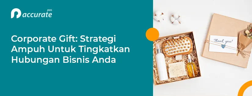 Corporate Gift: Strategi Ampuh demi Tingkatkan Hubungan Bisnis dan Brand Anda