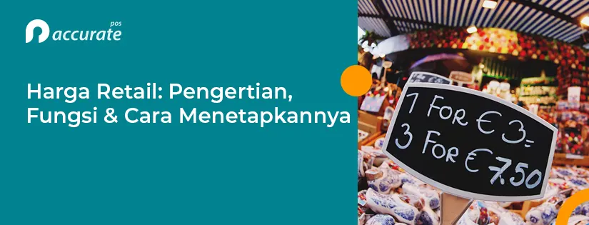 Harga Retail: Pengertian, Fungsi dan Cara Menetapkannya