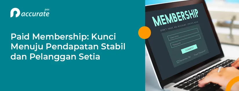 Paid Membership: Pengertian, Keunggulan dan Strateginya