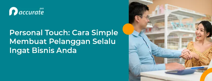 Personal Touch: Cara Membuat Pelanggan Selalu Ingat Anda