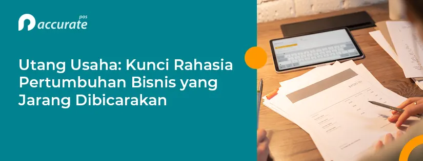 Utang Usaha: Kunci Rahasia Pertumbuhan Bisnis yang Jarang Dibicarakan