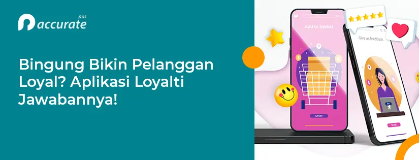 Bingung Bikin Pelanggan Loyal? Aplikasi Loyalti Jawabannya!