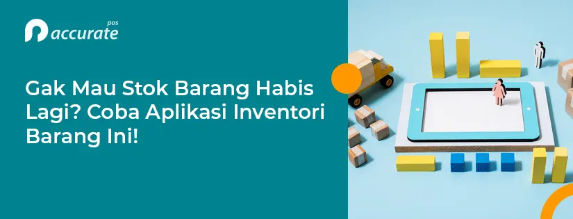 Stok Barang Habis Lagi? Coba Aplikasi Inventori Barang Ini!