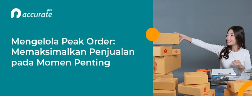 Peak Order: Pengertian dan Cara Meningkatkan Penjualannya