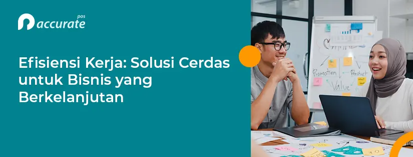 Efisiensi Kerja: Solusi Cerdas untuk Bisnis yang Berkelanjutan