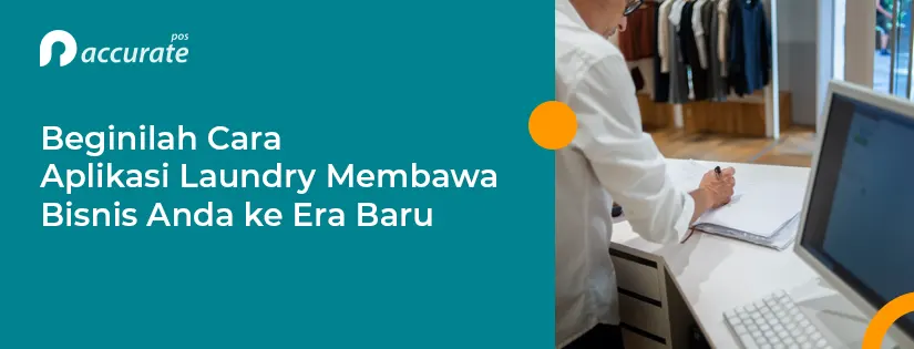 Begini Cara Aplikasi Laundry Membawa Bisnis Anda ke Era Baru