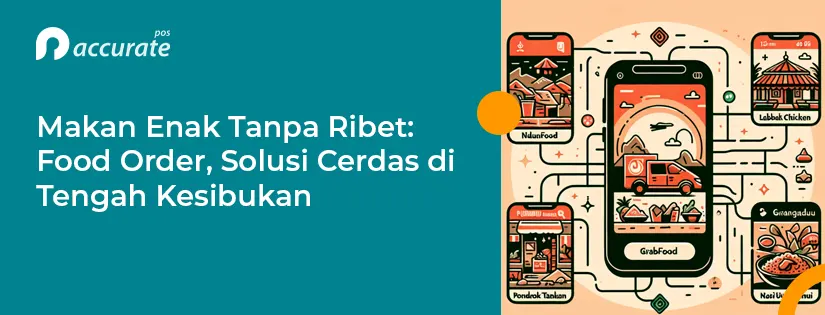 Makan Enak Tanpa Ribet: Food order, Solusi Cerdas di Tengah Kesibukan