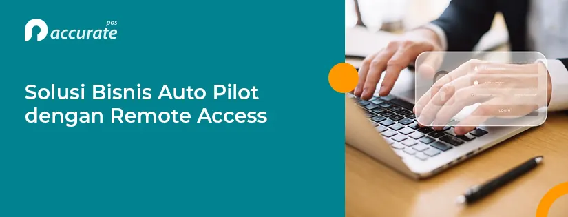 Solusi Bisnis Auto Pilot dengan Remote Access