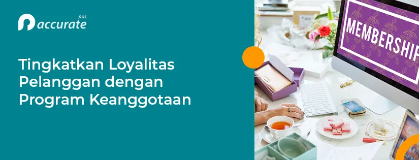 Tingkatkan Loyalitas Pelanggan dengan Program Keanggotaan