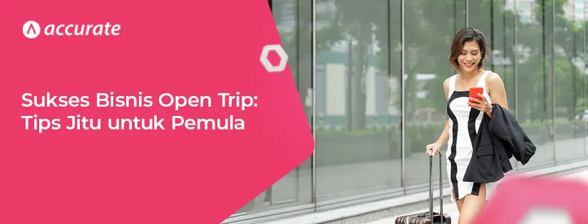 Sukses Bisnis Open Trip: Tips Jitu untuk Pemula