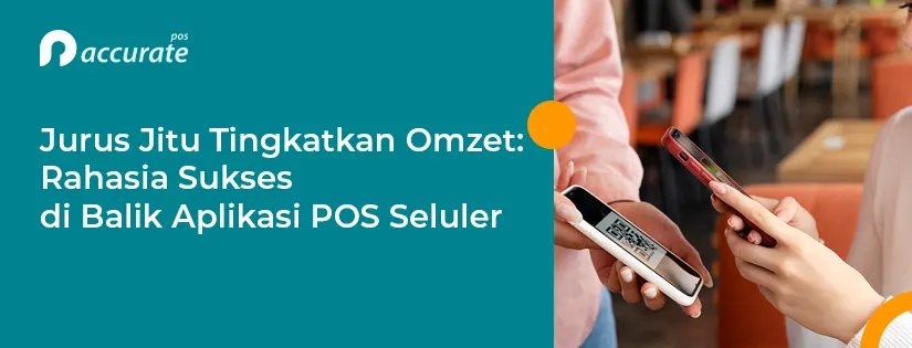 Jurus Jitu Tingkatkan Omzet: Rahasia Sukses di Balik Aplikasi POS Seluler