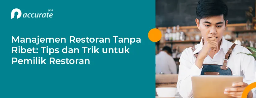 Manajemen Restoran Tanpa Ribet: Tips dan Trik untuk Pemilik Restoran